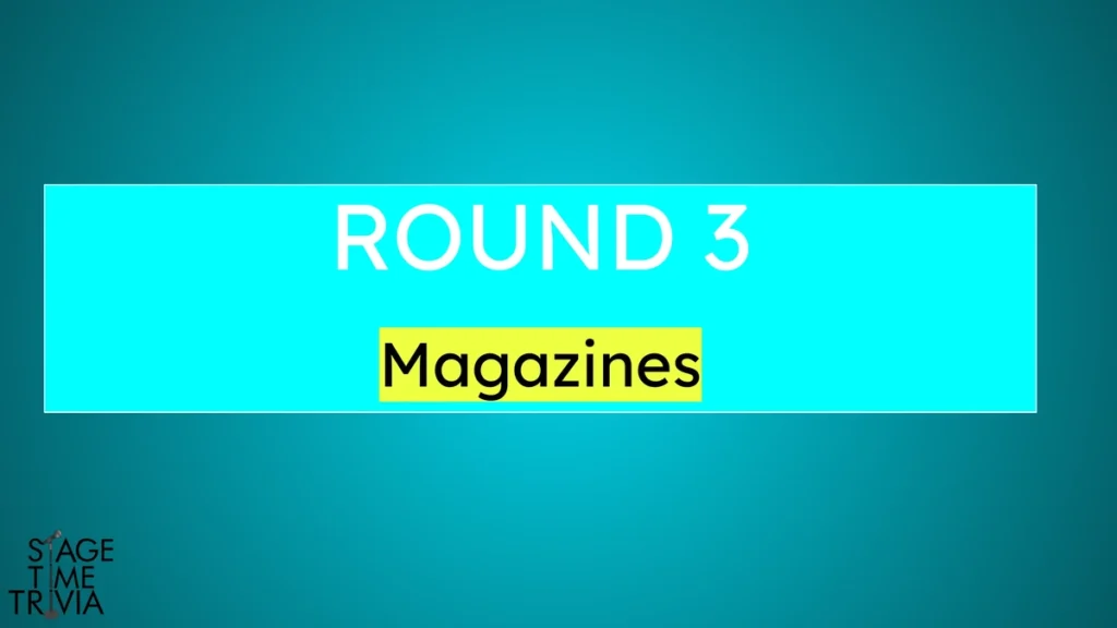 Trivia Round 3: Magazines theme